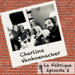 François Audoin, Ramzi Assadi et Juliette Arnaud avec Charline Vanhoenacker lors du podcast La Fabrique