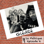 François Audoin, Ramzi Assadi et Juliette Arnaud avec Giédré lors du podcast La Fabrique